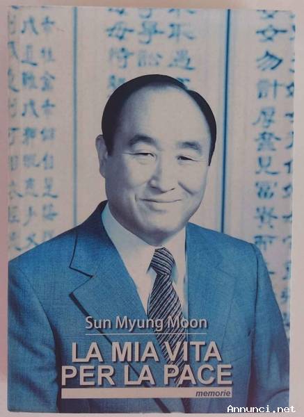 La mia vita per la pace.Memorie di Sun Myung Moon; Editore:Steber Edizioni 2011