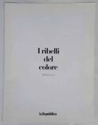 COPERTINA "I RIBELLI DEL COLORE CON 9 AUTORI E LE OPERE" DI ROBERTO TASSI - EDIZIONE: LA R