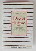 Dodici fili d'oro.Quando il cuore e la mente  possono trasformare la tua vita di Aliske Webb Ed.Sper