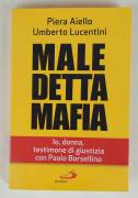 Maledetta mafia.Io, donna, testimone di giustizia con Paolo Borsellino Piera Aiello e Umberto Lucent
