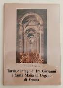 Tarsie e intagli di Fra Giovanni a Santa Maria in Organo di Verona di Luciano Rognini