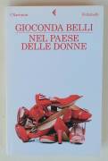 Nel paese delle donne di Gioconda Belli 1°Ed.Feltrinelli, giugno 2011 come nuovo 