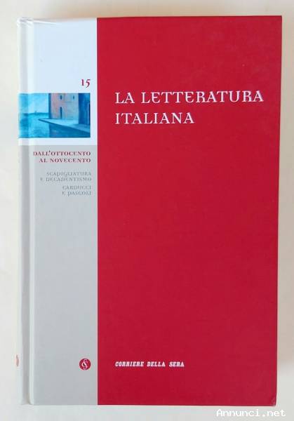 La Letteratura Italiana volume 15: Dall'ottocento al Novecento Ed.Corriere della Sera, agosto 2005