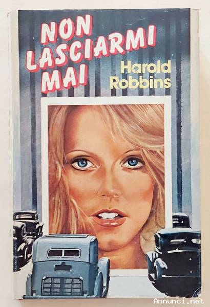 Non lasciarmi mai di Harold Robbins Ed.Club Degli Editori su licenza Fabbri, 1981