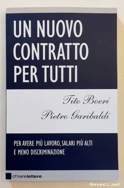 Un nuovo contratto per tutti di Tito Boeri e Pietro Garibaldi 1°Ed.Chiarelettere, ottobre 2008