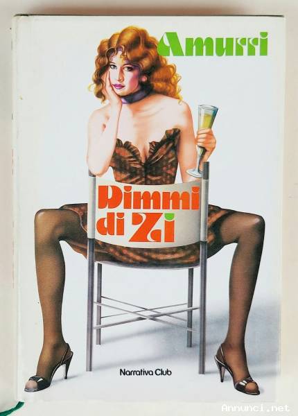 Dimmi di zì di Antonio Amurri 1°Ed.Euroclub su licenza Arnoldo Mondadori, febbraio 1983