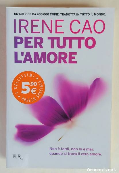 Per tutto l'amore di Irene Cao Ed.Rizzoli maggio 2015 come nuovo