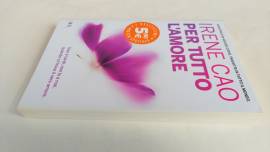 Per tutto l'amore di Irene Cao Ed.Rizzoli maggio 2015 come nuovo 