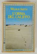 L'orma del califfo di Wilbur Smith Ed.Longanesi & C. ottobre 1983 ottimo