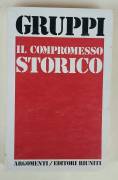 Il compromesso storico di Luciano Gruppi 1°Ed.Editori  Riuniti, febbraio 1977