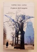 Il gioco dell'angelo di Carlos Ruiz Zafon 1°Ed.Mondadori, ottobre 2008 Il gioco dell'angelo di Carlos Ruiz Zafon 1°Ed.Mondadori, ottobre 2008