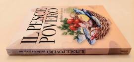 Il pesce povero dell'Alto Adriatico ricchezza in cucina di S.Di Batte e M.Spoto Ed.Debate, 2008