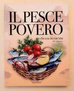 Il pesce povero dell'Alto Adriatico ricchezza in cucina di S.Di Batte e M.Spoto Ed.Debate, 2008