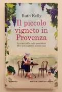 Il piccolo vigneto in Provenza di Ruth Kelly 1°Ed.Newton Compton Editori, giugno 2023 Il piccolo vigneto in Provenza di Ruth Kelly 1°Ed.Newton Compton Editori, giugno 2023