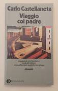 Viaggio col padre.La caduta del fascismo di Carlo Castellaneta 1°Ed.Arnoldo Mondadori, settembre 197 Viaggio col padre.La caduta del fascismo di Carlo Castellaneta 1°Ed.Arnoldo Mondadori, settembre 197