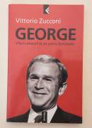 George. Vita e miracoli di un uomo fortunato di Vittorio Zucconi 1°Ed.Feltrinelli, marzo 2004