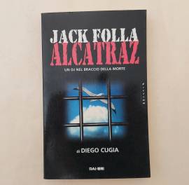 Jack Folla.Alcatraz.Un DJ nel braccio della morte di Diego Cugia Ed.Rai-Eri, 1999 Jack Folla.Alcatraz.Un DJ nel braccio della morte di Diego Cugia Ed.Rai-Eri, 1999
