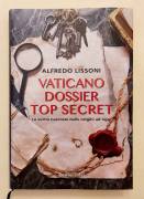 Vaticano dossier Top Secret. Le verità nascoste dalle origini ad oggi di Alfredo Lissoni Ed.RusconiL