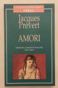 Amori di Jacquest Prévert Testo a fronte italiano e francese 1°Ed.TEA, gennaio 1995 Amori di Jacquest Prévert Testo a fronte italiano e francese 1°Ed.TEA, gennaio 1995