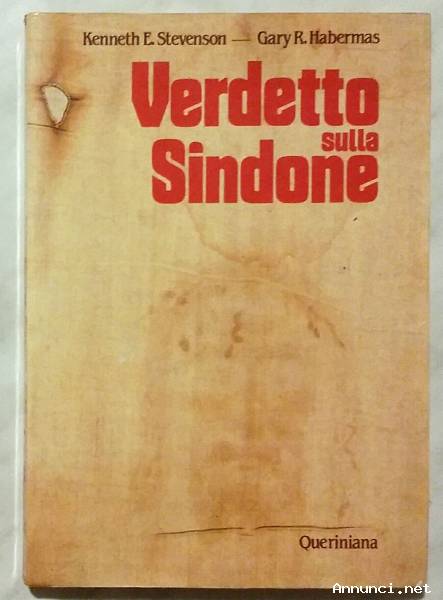 Verdetto sulla Sindone di Gary R. Habermas, Kenneth E. Stevenson; Ed.Queriniana, Brescia 1982
