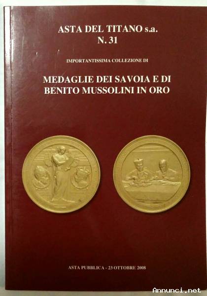 ASTA DEL TITANO N.31 OTTOBRE 2008 SAN MARINO MEDAGLIE DEI SAVOIA E DI BENITO MUSSOLINI IN ORO