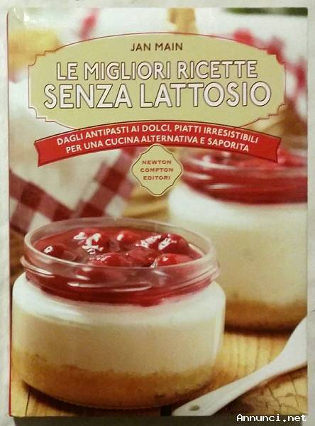 Le migliori ricette senza lattosio di Jan Main Ed: Newton Compton, 2016 nuovo