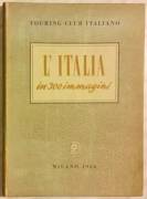 L’ITALIA IN 300 IMMAGINI EDITRICE: TOURING CLUB ITALIANO, MILANO 1956 OTTIMO