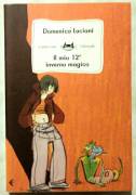 Il mio 12° inverno magico di Domenica Luciani; 1°Ed.Feltrinelli,  2005 nuovo