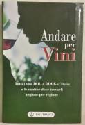Andare per vini.Tutti i vini DOC/DOCG d’Italia regione x regione Silvia Guglielmi Ed.Albatros, 2007