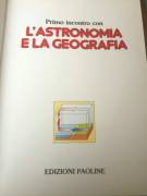 Primo incontro con l’Astronomia e la geografia; Edizioni Paoline, 1985 perfetto 