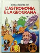 Primo incontro con l’Astronomia e la geografia; Edizioni Paoline, 1985 perfetto 