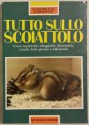 Tutto sullo scoiattolo di Elisabetta Gismondi De vecchi Editore 1996 come nuovo