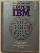 L’Impero IBM.Gli eroi e le gesta dell’impresa William Rodgers; 1°Mondadori, 1971 ottimo