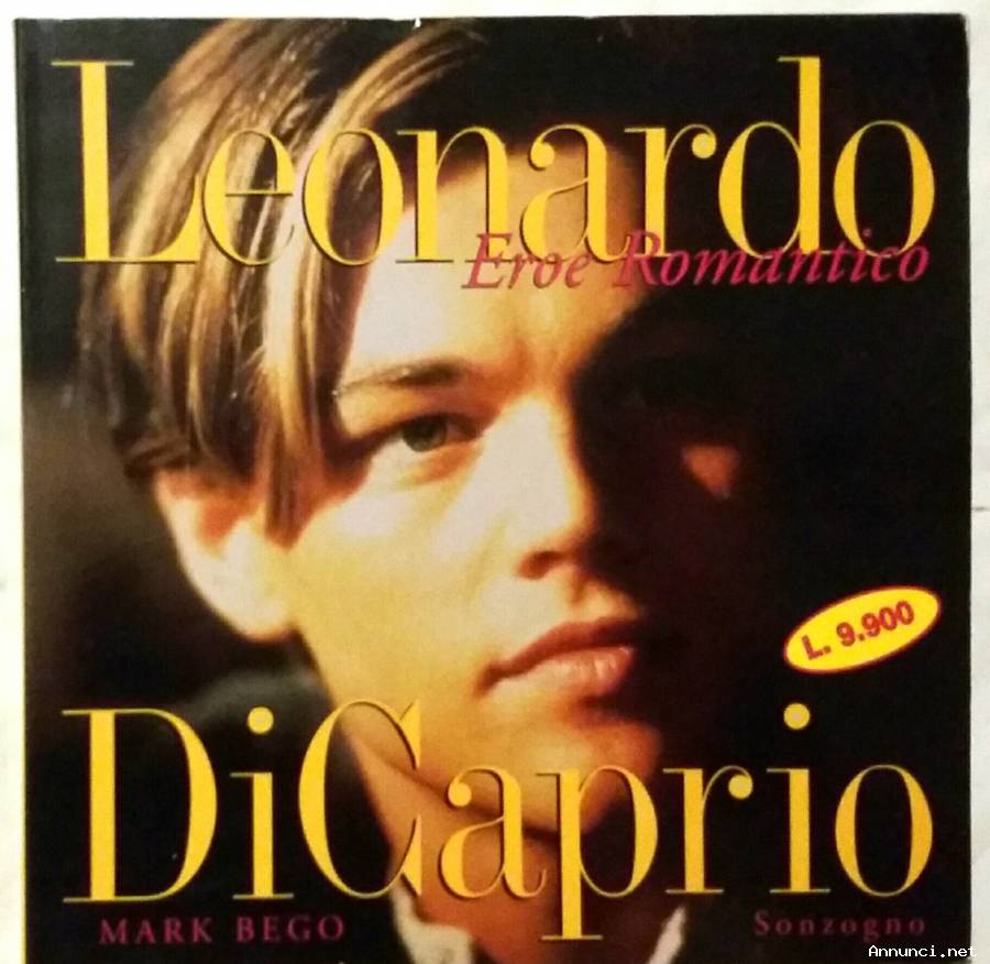 Leonardo di Caprio. Eroe romantico di Mark Bego; Ed.Sonzogno, 1998 come nuovo