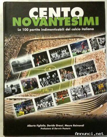 Cento novantesimi.Le 100 partite indimenticabili del calcio italiano nuovo