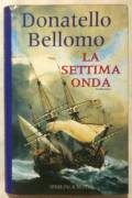 La settima onda di Donatello Bellomo; Editore: Sperling & Kupfer, 1999 come nuovo 