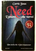 Need. L’amore che vorrei di Carrie Jones; 1°Ed.Newton Compton Editori, 2011 perfetto 
