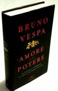L’amore e il potere. Da Rachele a Veronica di Bruno Vespa 1°Ed.Mondadori, 2007  nuovo