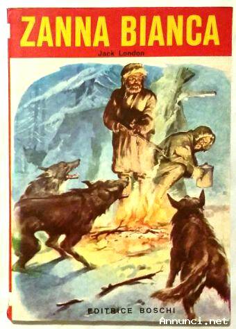Zanna Bianca di Jack London Editrice Boschi, Milano settembre 1969 perfetto