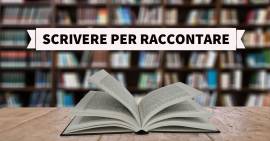 SCRIVERE PER RACCONTARE  Corso di scrittura creativa a Bergamo