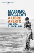 A libro aperto. Una vita e i suoi libri.