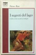 I segreti del lago. L'altra verità sui fatti di Alleghe di Pietro Ruo 1°Ed.Santi Quaranta, 2001