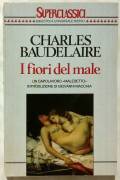 I fiori del male di Charles Baudelaire  Ed.Rizzoli, maggio 1992 perfetto 