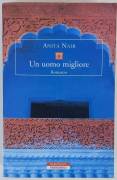 Un uomo migliore di Anita Nair 1°Ed.Neri Pozza, giugno 2004 perfetto 