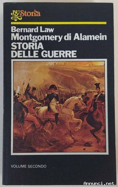 Storia delle guerre Vol.secondo - Bernard Law Montgomery di Alamein 1°Ed.Bur Rizzoli, ottobre 1980