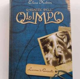 RAGAZZE DELL'OLIMPO. LACRIME DI CRISTALLO DI ELENA KEDROS 1°ED.MONDADORI,2008