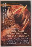 Conosciamo Veramente ciò che Mangiamo di Otto Wolff Ed.Natura e Cultura Edizioni, 2006 nuovo