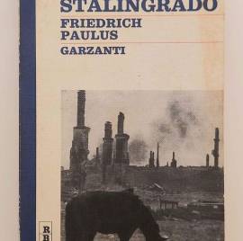 Stalingrado di Friedrich Paulus 3°Ed.Garzanti Milano, settembre 1973
