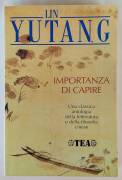 Importanza di capire di Lin Yutang 1°Ed. Tea, maggio 1991