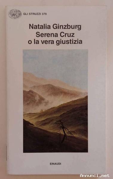 Serena Cruz o la vera giustizia di Natalia Ginzburg Ed.Einaudi, 1990